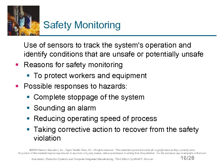 Safety Monitoring Use of sensors to track the system's operation and identify conditions that