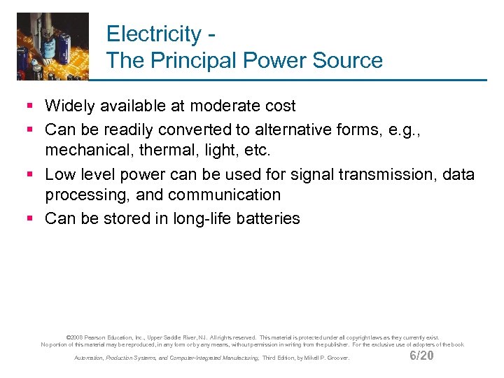 Electricity The Principal Power Source § Widely available at moderate cost § Can be