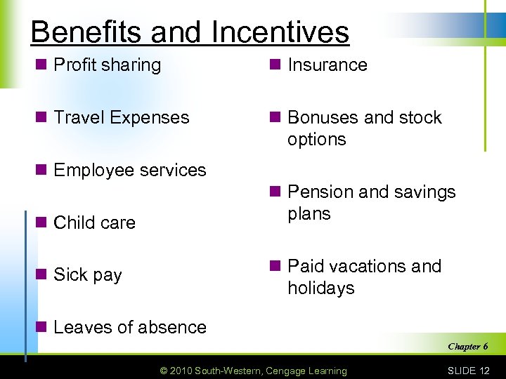 Benefits and Incentives n Profit sharing n Insurance n Travel Expenses n Bonuses and