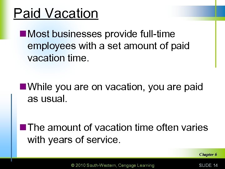 Paid Vacation n Most businesses provide full-time employees with a set amount of paid