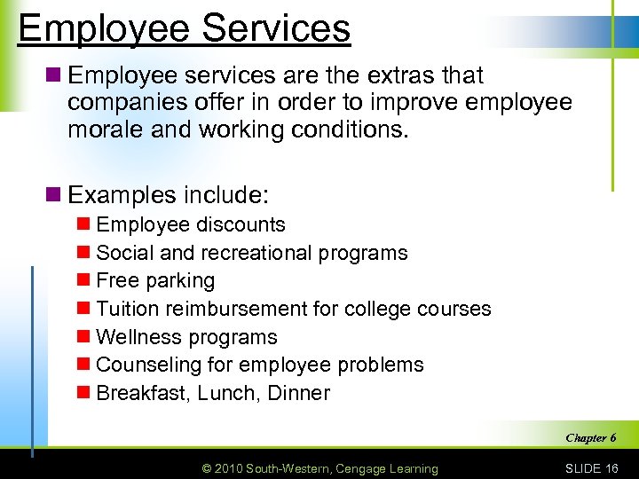 Employee Services n Employee services are the extras that companies offer in order to