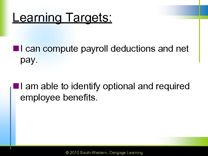 Learning Targets: n I can compute payroll deductions and net pay. n I am