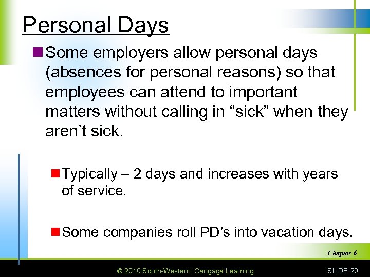 Personal Days n Some employers allow personal days (absences for personal reasons) so that