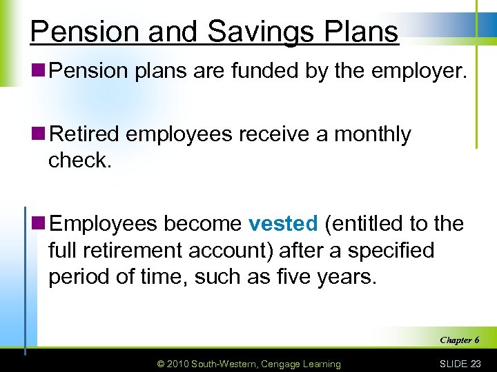 Pension and Savings Plans n Pension plans are funded by the employer. n Retired