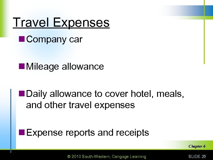 Travel Expenses n Company car n Mileage allowance n Daily allowance to cover hotel,