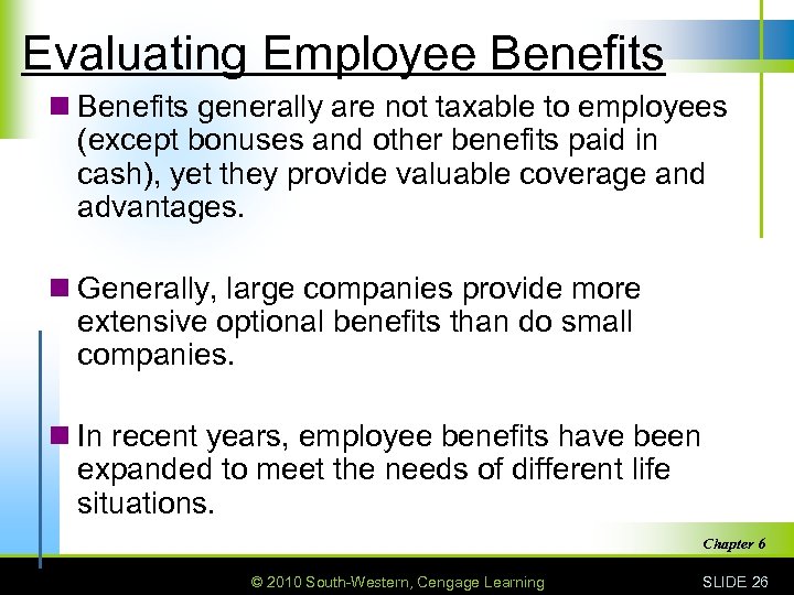 Evaluating Employee Benefits n Benefits generally are not taxable to employees (except bonuses and