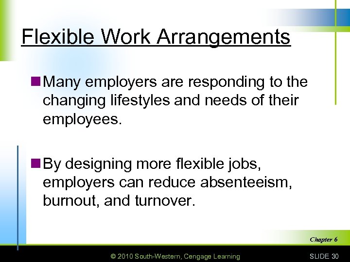 Flexible Work Arrangements n Many employers are responding to the changing lifestyles and needs