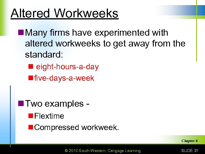 Altered Workweeks n Many firms have experimented with altered workweeks to get away from