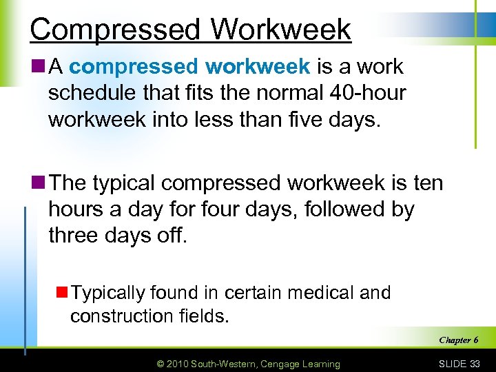 Compressed Workweek n A compressed workweek is a work schedule that fits the normal