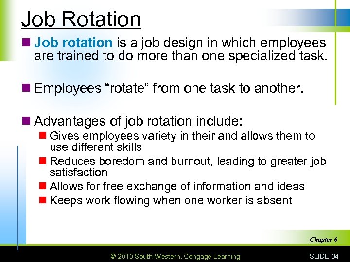 Job Rotation n Job rotation is a job design in which employees are trained