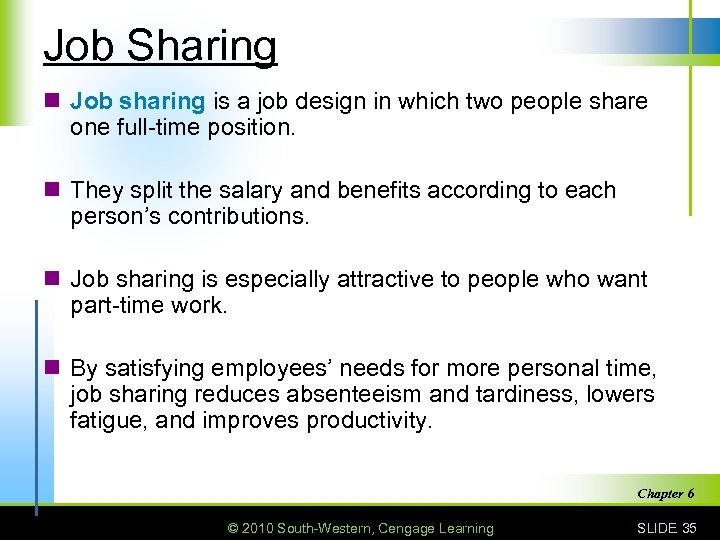 Job Sharing n Job sharing is a job design in which two people share