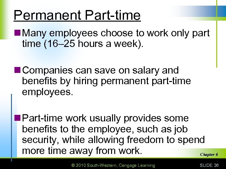 Permanent Part-time n Many employees choose to work only part time (16– 25 hours