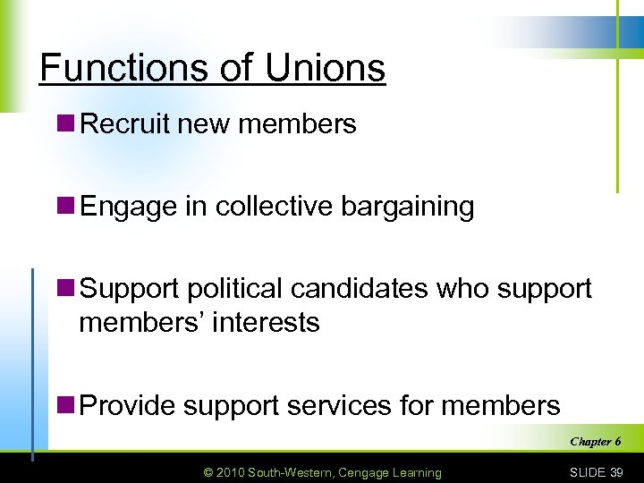 Functions of Unions n Recruit new members n Engage in collective bargaining n Support