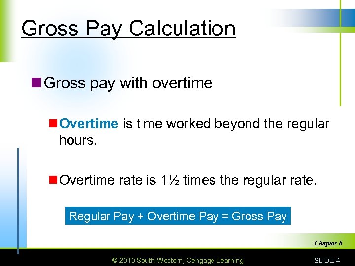 Gross Pay Calculation n Gross pay with overtime n Overtime is time worked beyond