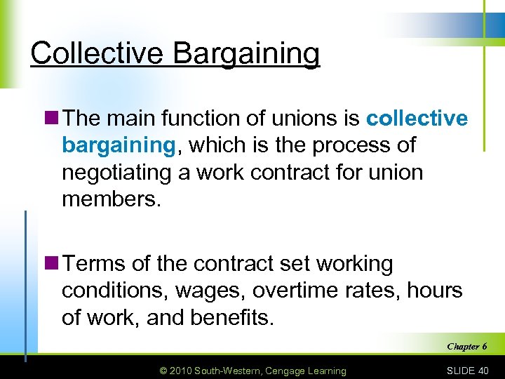 Collective Bargaining n The main function of unions is collective bargaining, which is the