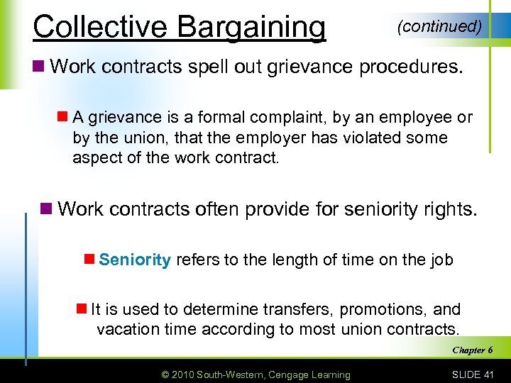 Collective Bargaining (continued) n Work contracts spell out grievance procedures. n A grievance is