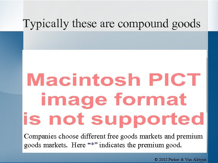 Typically these are compound goods Companies choose different free goods markets and premium goods