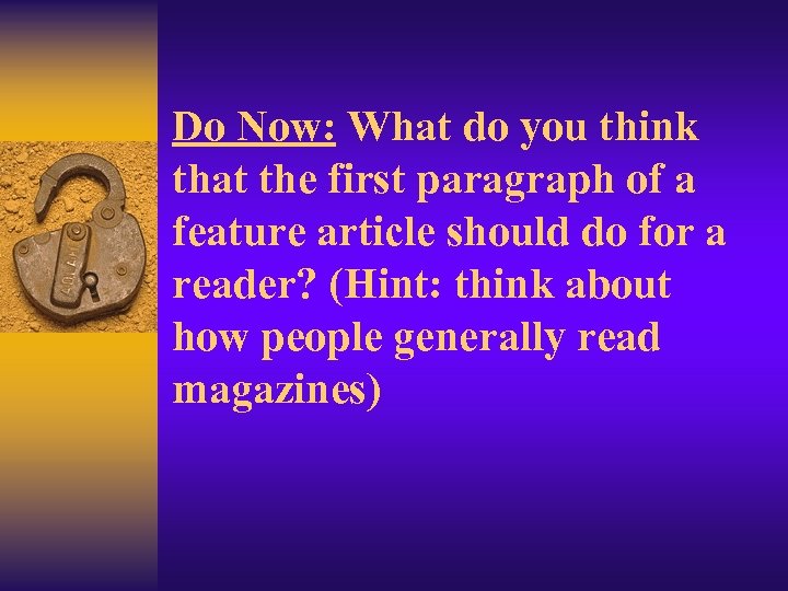 Do Now: What do you think that the first paragraph of a feature article