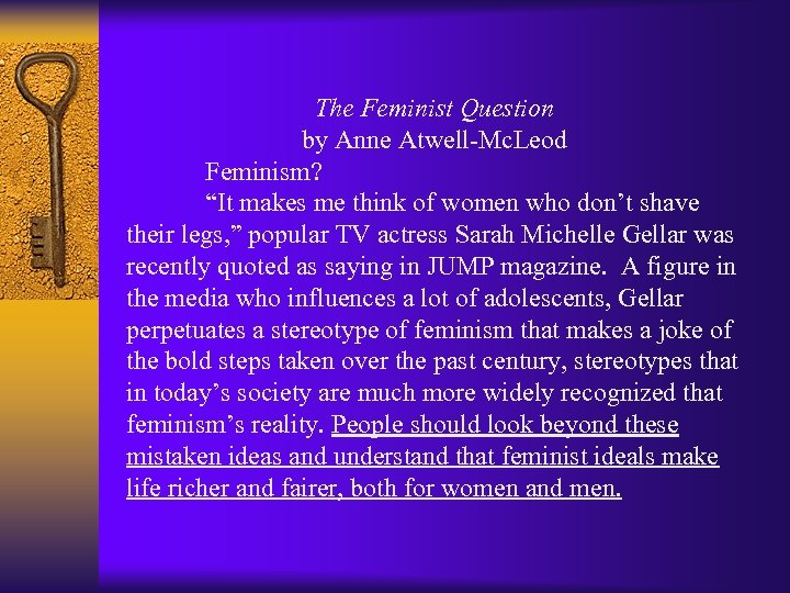 The Feminist Question by Anne Atwell-Mc. Leod Feminism? “It makes me think of women