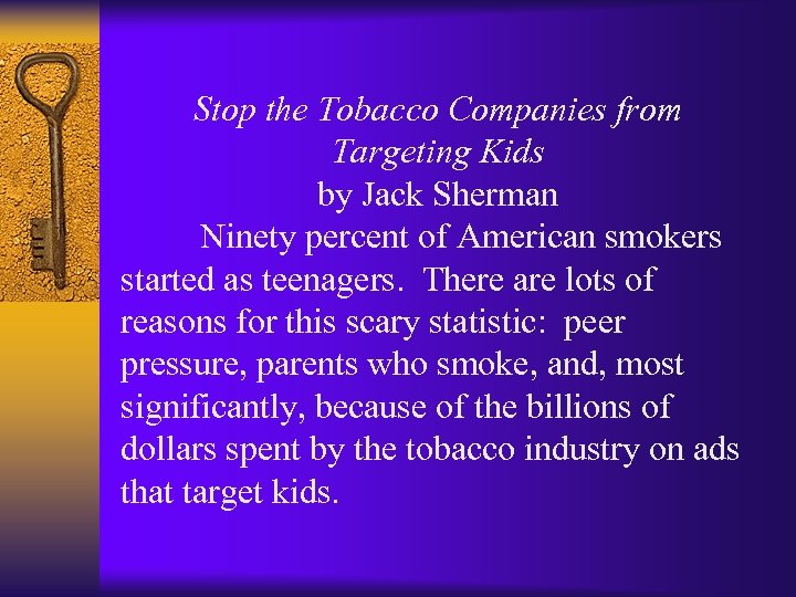 Stop the Tobacco Companies from Targeting Kids by Jack Sherman Ninety percent of American