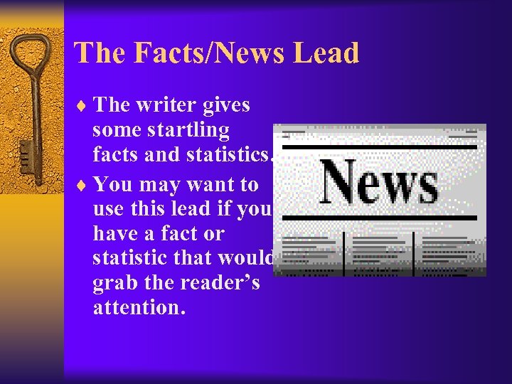 The Facts/News Lead ¨ The writer gives some startling facts and statistics. ¨ You