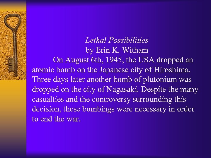 Lethal Possibilities by Erin K. Witham On August 6 th, 1945, the USA dropped