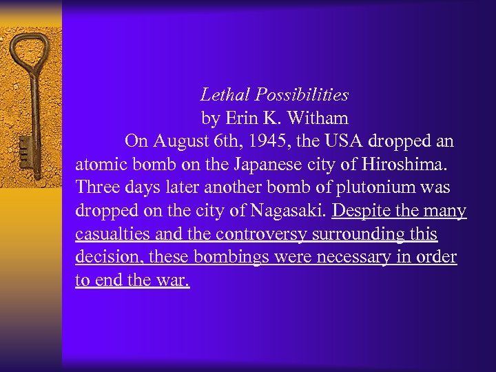 Lethal Possibilities by Erin K. Witham On August 6 th, 1945, the USA dropped