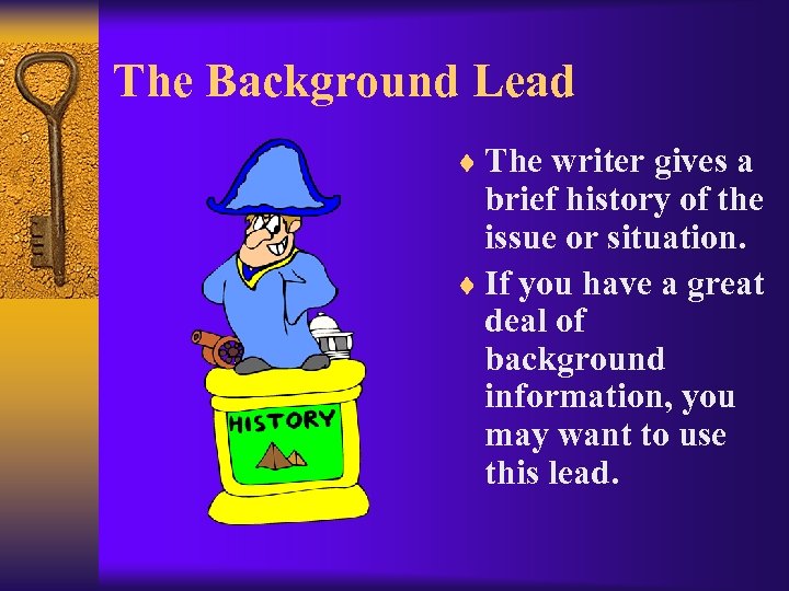 The Background Lead ¨ The writer gives a brief history of the issue or
