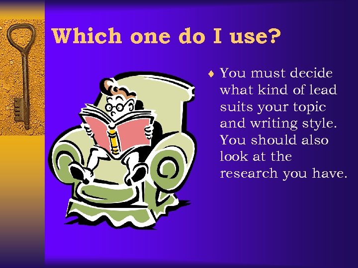Which one do I use? ¨ You must decide what kind of lead suits