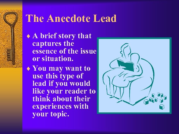 The Anecdote Lead ¨ A brief story that captures the essence of the issue