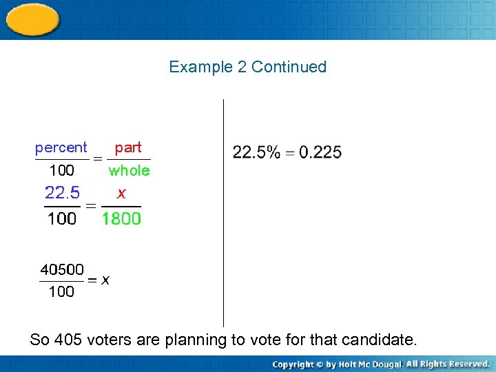 Example 2 Continued So 405 voters are planning to vote for that candidate. 