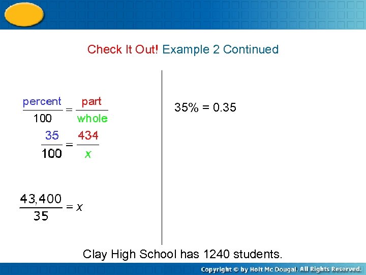 Check It Out! Example 2 Continued 35% = 0. 35 Clay High School has