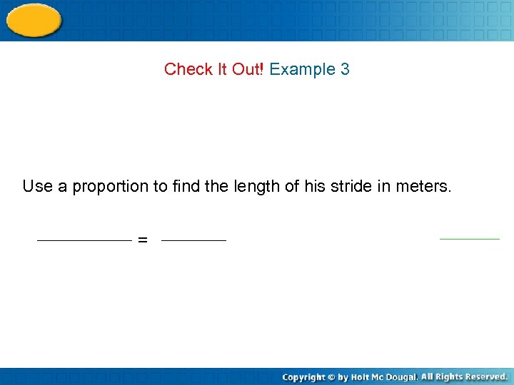 Check It Out! Example 3 Use a proportion to find the length of his