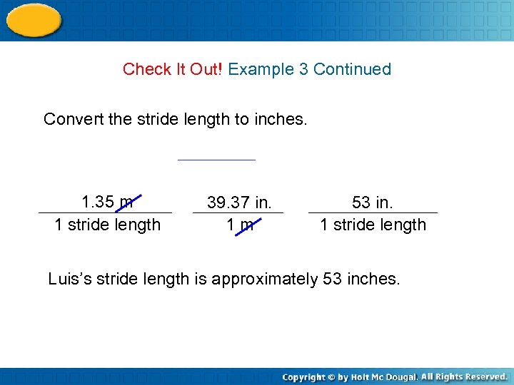 Check It Out! Example 3 Continued Convert the stride length to inches. 1. 35
