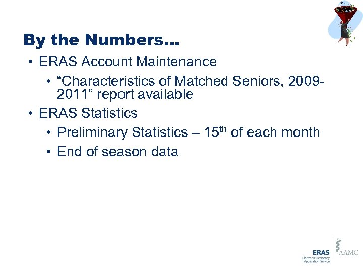 By the Numbers… • ERAS Account Maintenance • “Characteristics of Matched Seniors, 20092011” report