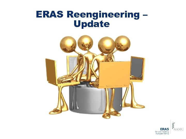 ERAS Reengineering – Update 