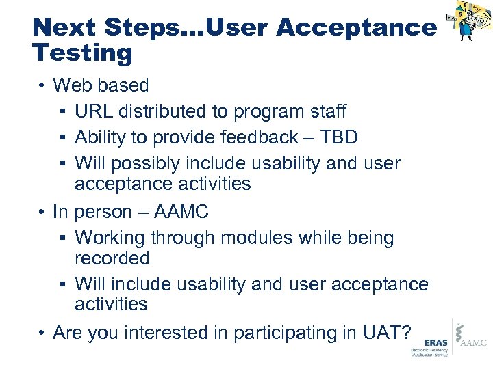 Next Steps…User Acceptance Testing • Web based § URL distributed to program staff §