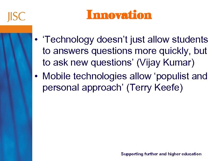 Innovation • ‘Technology doesn’t just allow students to answers questions more quickly, but to