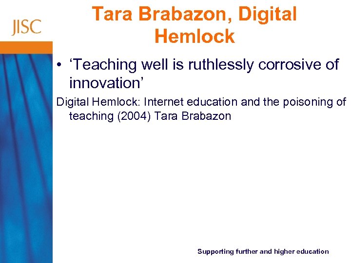 Tara Brabazon, Digital Hemlock • ‘Teaching well is ruthlessly corrosive of innovation’ Digital Hemlock: