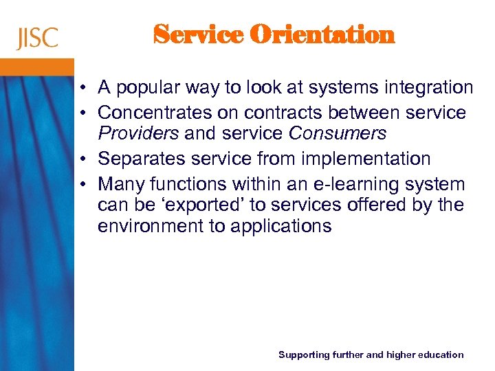 Service Orientation • A popular way to look at systems integration • Concentrates on