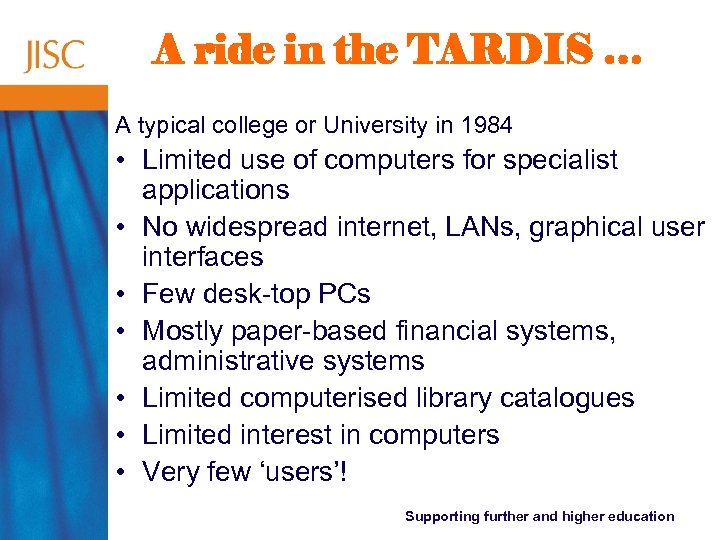 A ride in the TARDIS … A typical college or University in 1984 •