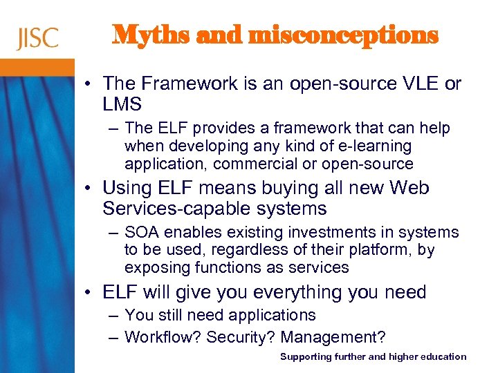 Myths and misconceptions • The Framework is an open-source VLE or LMS – The