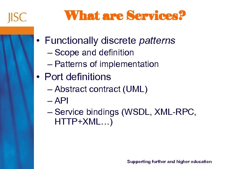 What are Services? • Functionally discrete patterns – Scope and definition – Patterns of