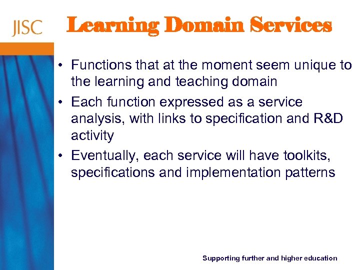 Learning Domain Services • Functions that at the moment seem unique to the learning