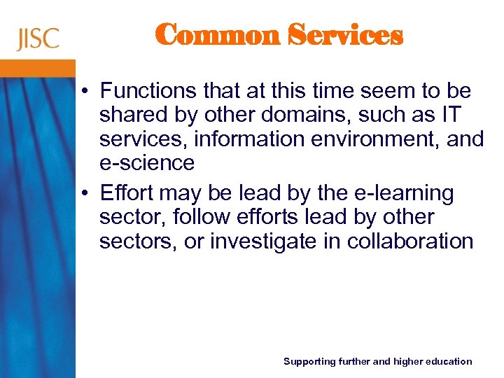 Common Services • Functions that at this time seem to be shared by other