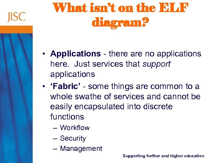 What isn’t on the ELF diagram? • Applications - there are no applications here.