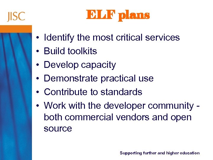 ELF plans • • • Identify the most critical services Build toolkits Develop capacity