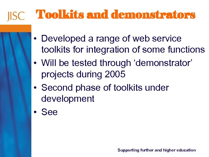 Toolkits and demonstrators • Developed a range of web service toolkits for integration of
