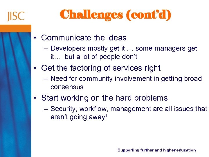 Challenges (cont’d) • Communicate the ideas – Developers mostly get it … some managers