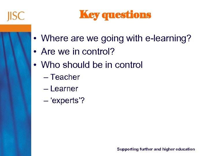 Key questions • Where are we going with e-learning? • Are we in control?
